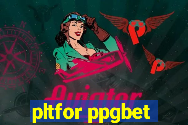 pltfor ppgbet
